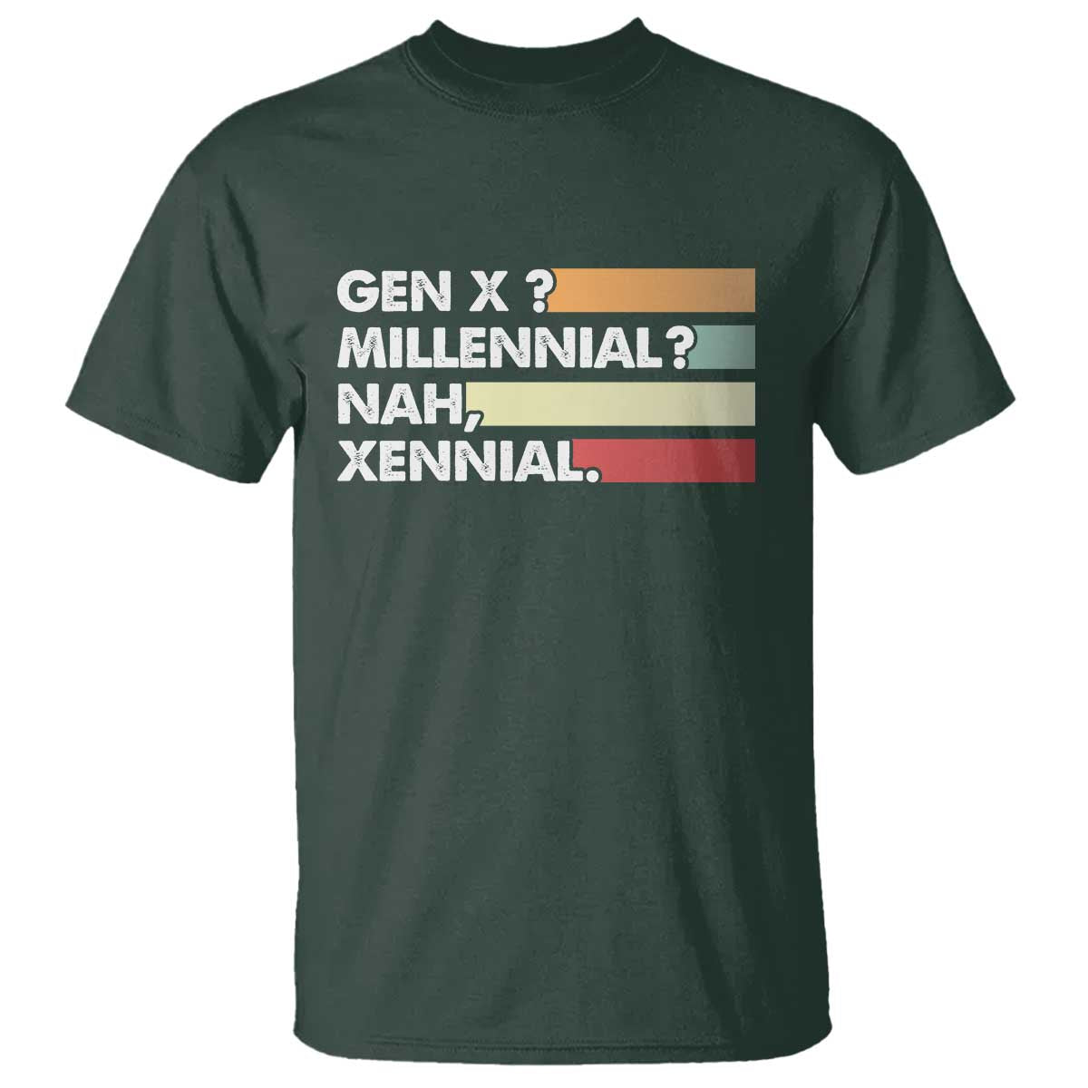 Gen X Millennial Nah Xennial T Shirt Retro Sunset Striped Typography Graphic TS02 Dark Forest Green Print Your Wear