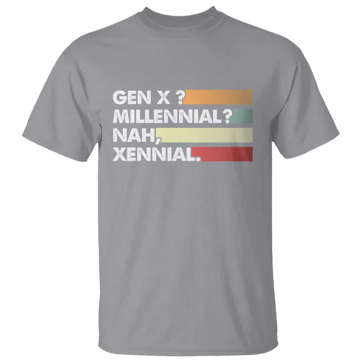Gen X Millennial Nah Xennial T Shirt Retro Sunset Striped Typography Graphic TS02 Sport Gray Print Your Wear