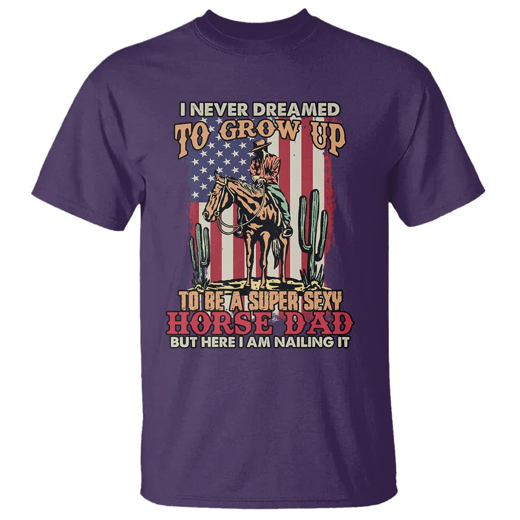 Horse Riding T Shirt I Never Dreamed I'd Grow Up To Be A Super Hot Horse Dad TS02 Printyourwear