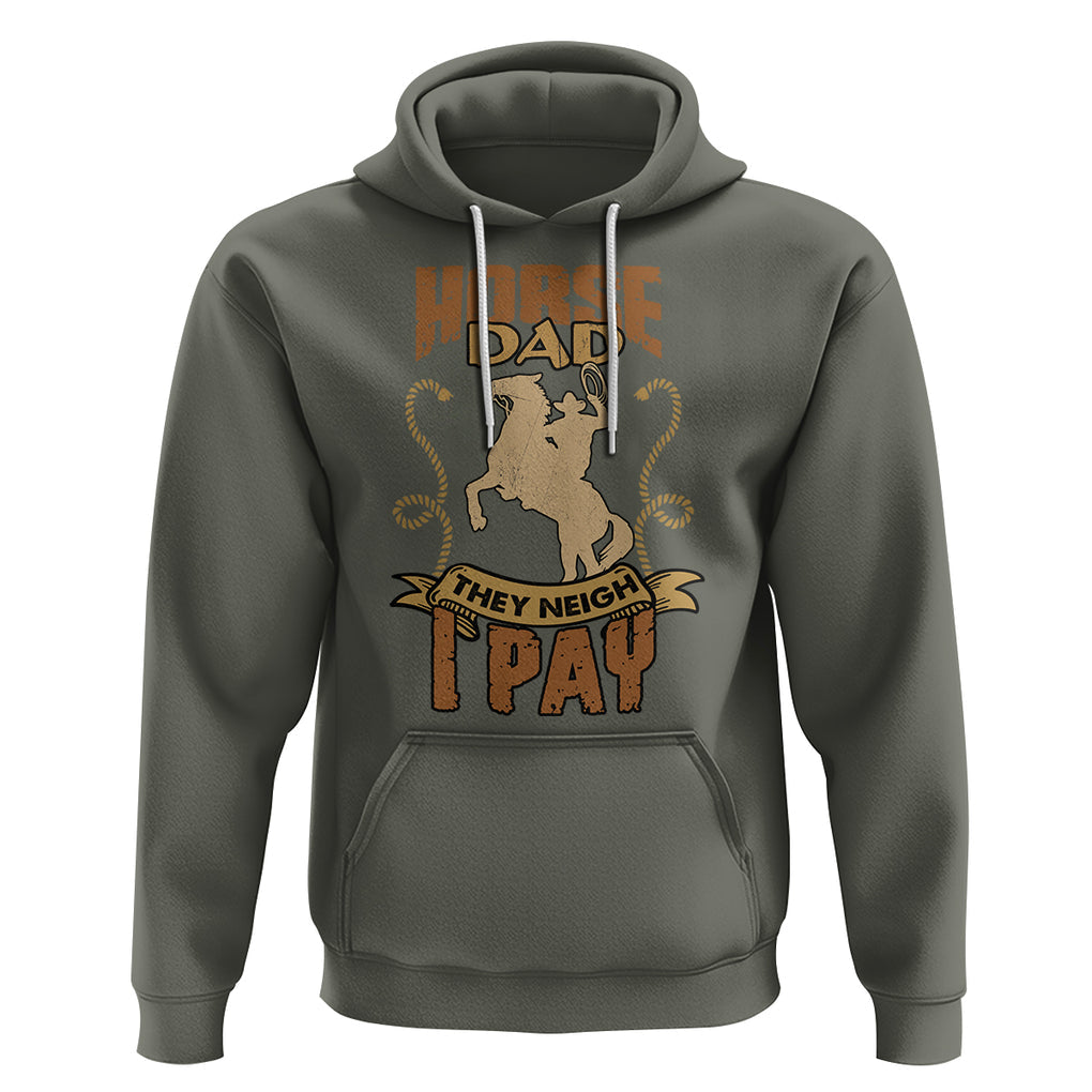 Horse Dad They Neigh I Pay Horseback Riding Hoodie TS02 Military Green Printyourwear