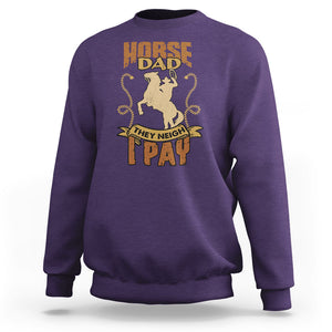 Horse Dad Sweatshirt Horse Dad They Neigh I Pay Horseback Riding TS02 Purple Printyourwear