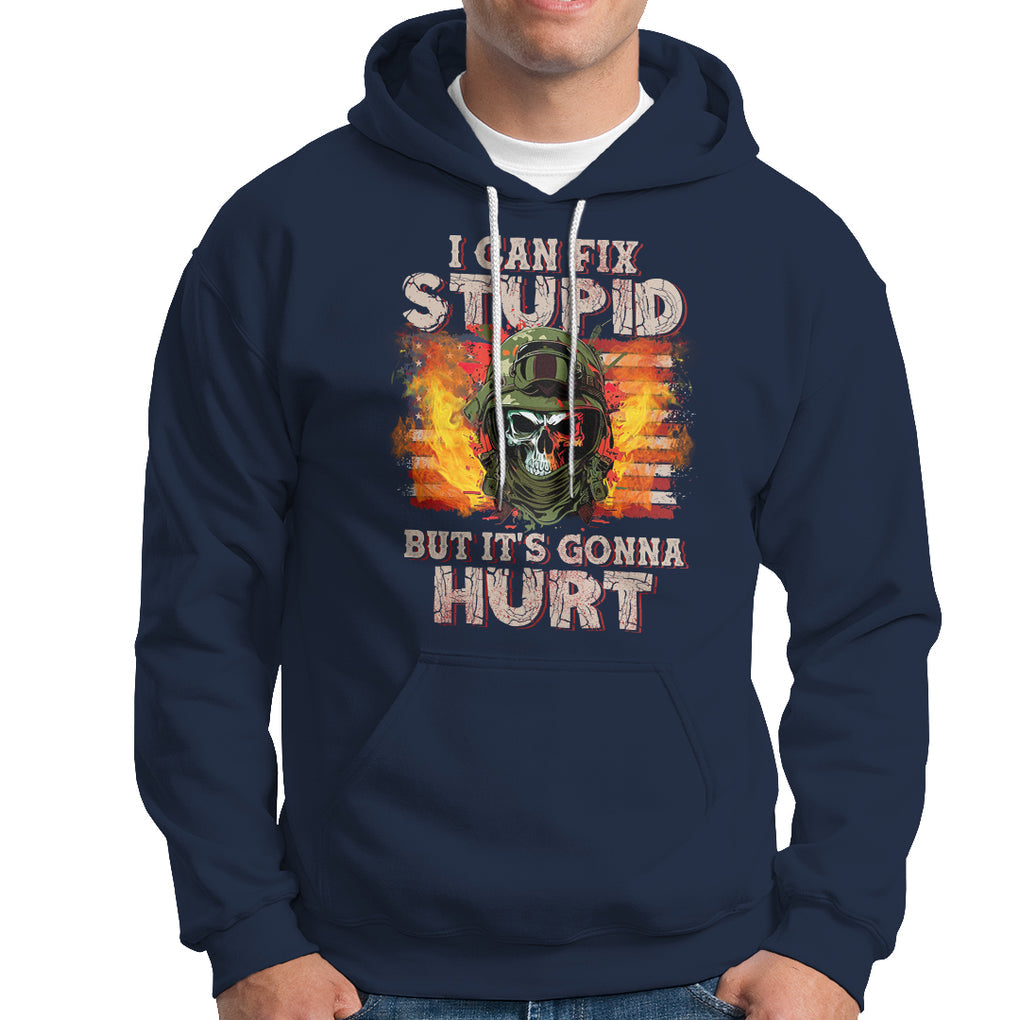 Soldier Skull Hoodie I Can Fix Stupid But It's Gonna Hurt Grumpy Veteran Skull TS02 Printyourwear