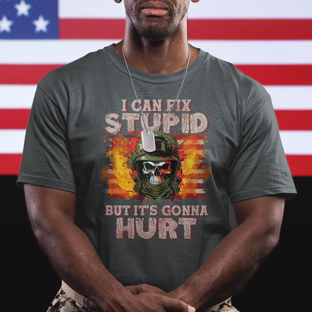 Soldier Skull T Shirt I Can Fix Stupid But It's Gonna Hurt Grumpy Veteran Skull TS02 Printyourwear
