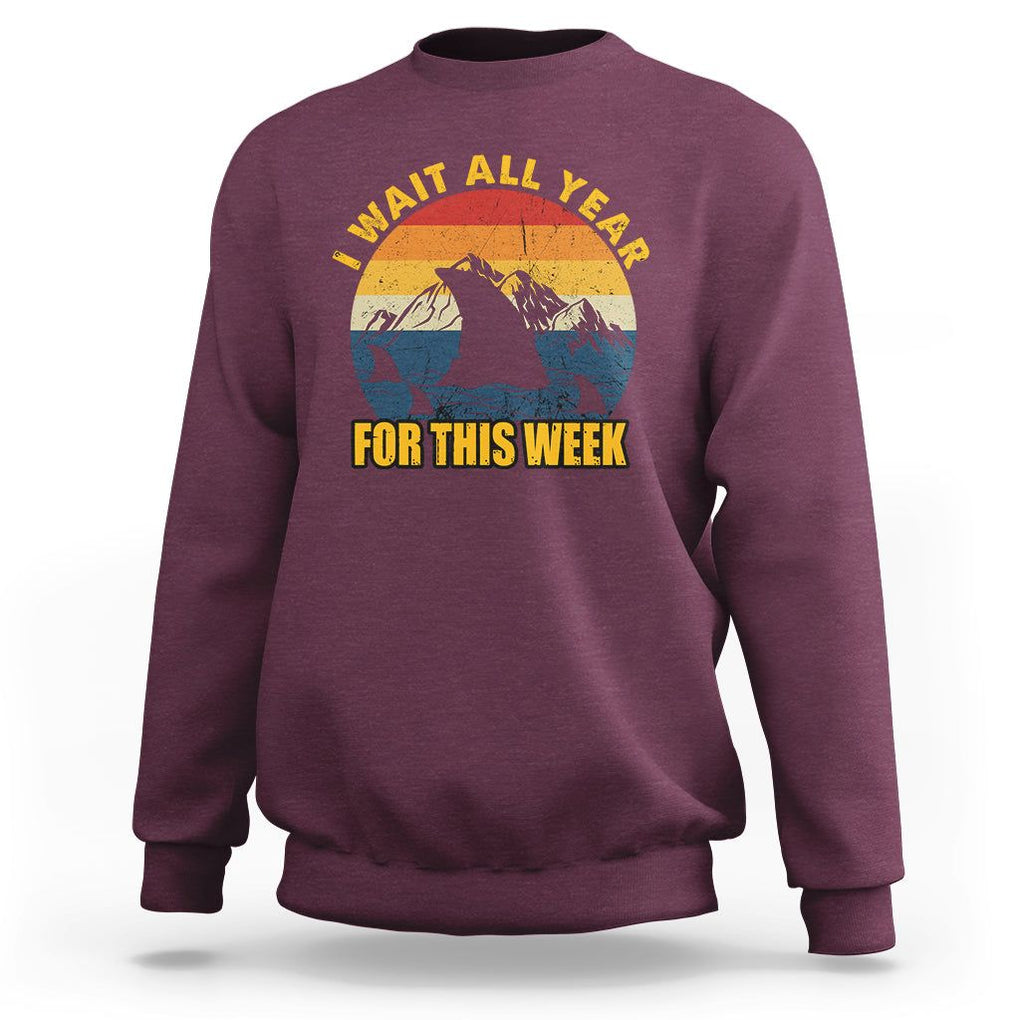 Shark Lover Week Sweatshirt I Wait All Year For This Week Funny Fin TS02 Maroon Printyourwear