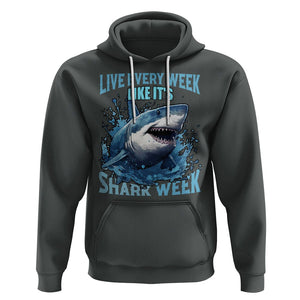 Live Every Week Like It's Shark Lover Week Hoodie Funny Ocean Life TS02 Dark Heather Printyourwear