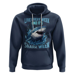 Live Every Week Like It's Shark Lover Week Hoodie Funny Ocean Life TS02 Navy Printyourwear