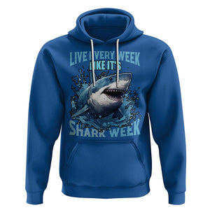 Live Every Week Like It's Shark Lover Week Hoodie Funny Ocean Life TS02 Royal Blue Printyourwear