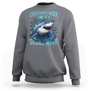 Live Every Week Like It's Shark Lover Week Sweatshirt Funny Ocean Life TS02 Charcoal Printyourwear