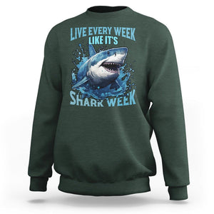 Live Every Week Like It's Shark Lover Week Sweatshirt Funny Ocean Life TS02 Dark Forest Green Printyourwear