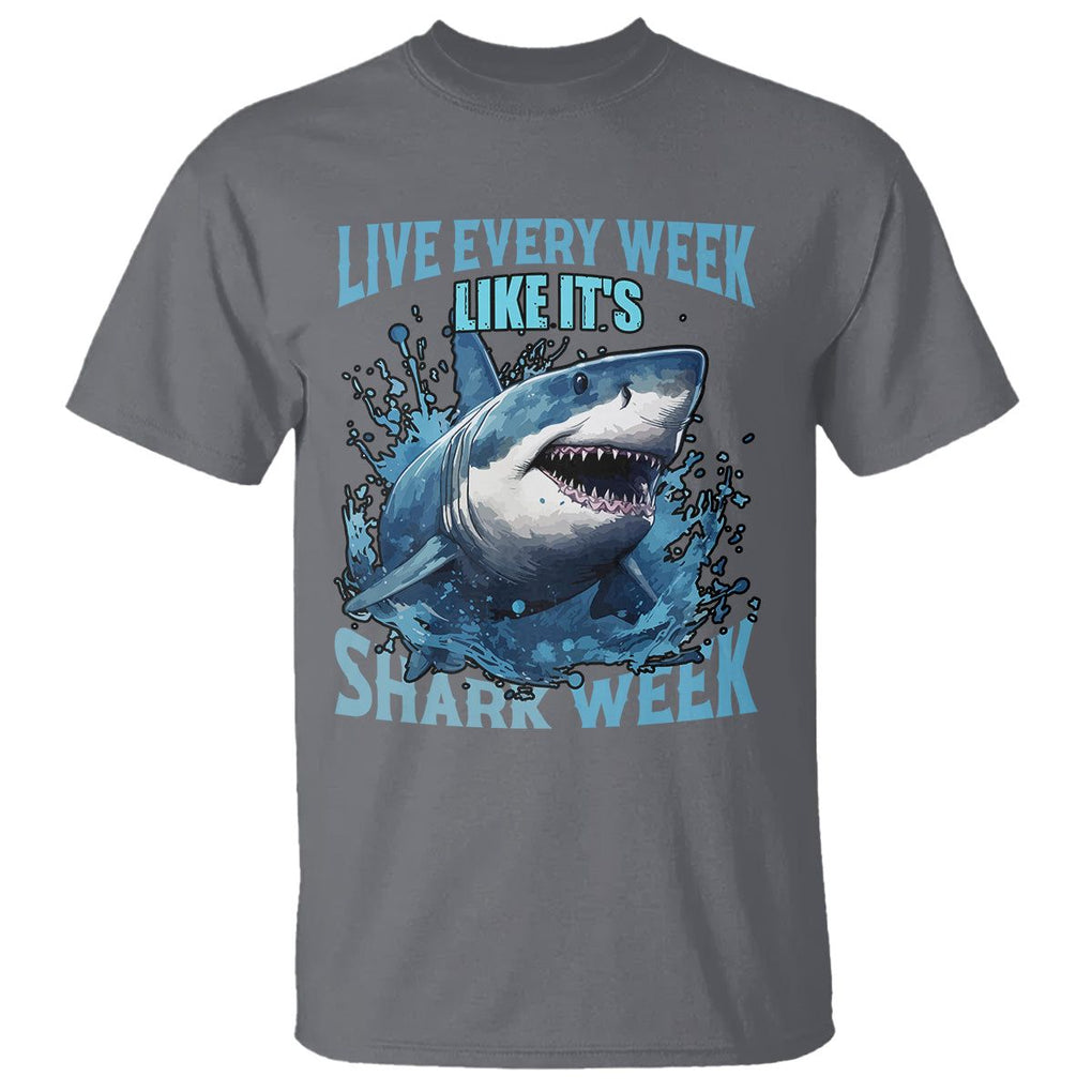 Live Every Week Like It's Shark Lover Week T Shirt Funny Ocean Life TS02 Charcoal Printyourwear