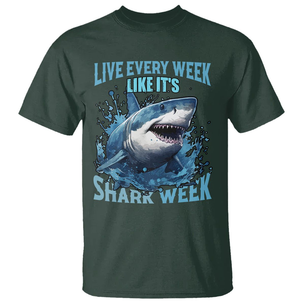 Live Every Week Like It's Shark Lover Week T Shirt Funny Ocean Life TS02 Dark Forest Green Printyourwear