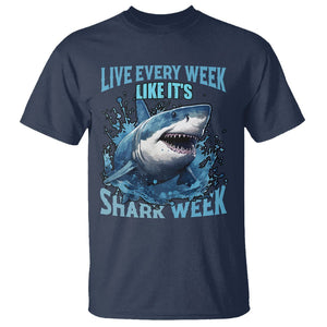 Live Every Week Like It's Shark Lover Week T Shirt Funny Ocean Life TS02 Navy Printyourwear