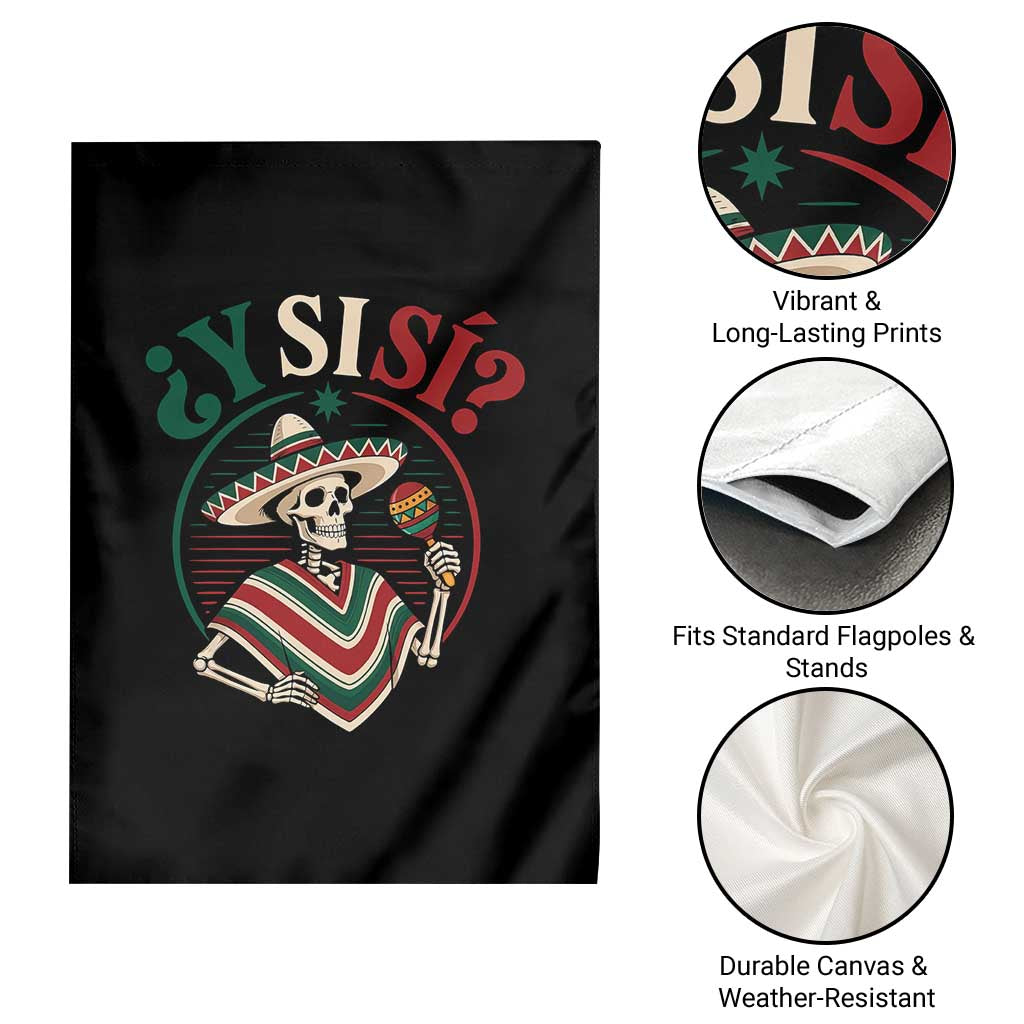 Funny Y Si Si Mexican Skeleton Garden Flag What If Yes Mexico Sombrero Poncho Fiesta Graphic TS02 Print Your Wear