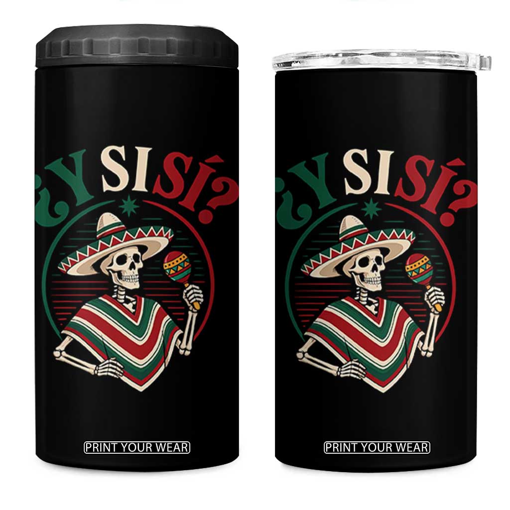 Funny Y Si Si Mexican Skeleton 4 in 1 Can Cooler Tumbler What If Yes Mexico Sombrero Poncho Fiesta Graphic TS02 One Size: 16 oz Black Print Your Wear