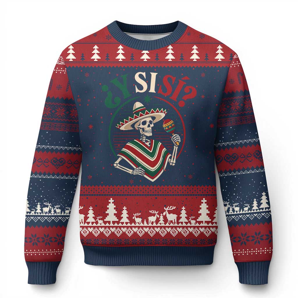 Funny Y Si Si Mexican Skeleton Ugly Christmas Sweater What If Yes Mexico Sombrero Poncho Fiesta Graphic TS02 Navy Red Print Your Wear