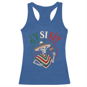 Funny Y Si Si Mexican Skeleton Racerback Tank Top What If Yes Mexico Sombrero Poncho Fiesta Graphic TS02 Royal Blue Print Your Wear