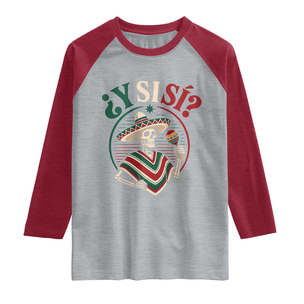Funny Y Si Si Mexican Skeleton Raglan Shirt What If Yes Mexico Sombrero Poncho Fiesta Graphic TS02 Heather Gray Heather Red Print Your Wear
