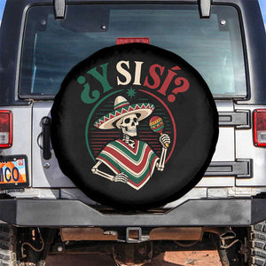 Funny Y Si Si Mexican Skeleton Spare Tire Cover What If Yes Mexico Sombrero Poncho Fiesta Graphic TS02 No hole Black Print Your Wear