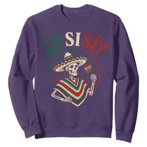 Funny Y Si Si Mexican Skeleton Sweatshirt What If Yes Mexico Sombrero Poncho Fiesta Graphic TS02 Purple Print Your Wear