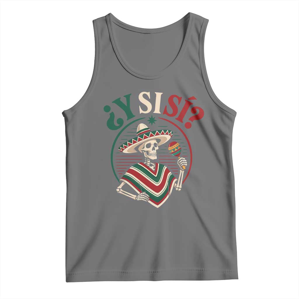Funny Y Si Si Mexican Skeleton Tank Top What If Yes Mexico Sombrero Poncho Fiesta Graphic TS02 Black Heather Print Your Wear