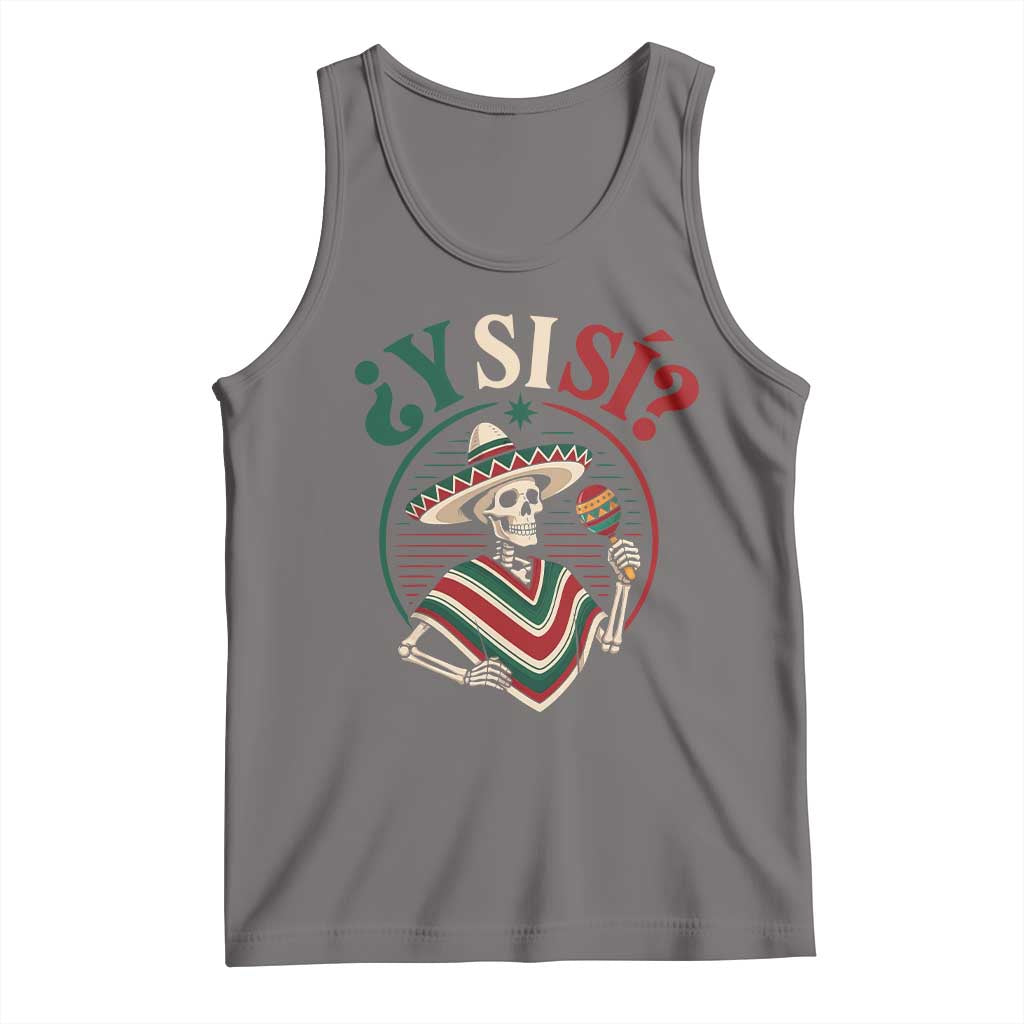 Funny Y Si Si Mexican Skeleton Tank Top What If Yes Mexico Sombrero Poncho Fiesta Graphic TS02 Deep Heather Print Your Wear