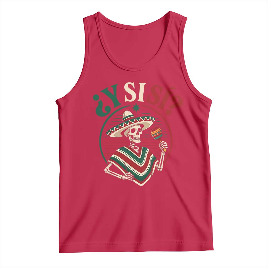 Funny Y Si Si Mexican Skeleton Tank Top What If Yes Mexico Sombrero Poncho Fiesta Graphic TS02 Red Print Your Wear