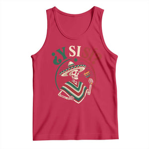 Funny Y Si Si Mexican Skeleton Tank Top What If Yes Mexico Sombrero Poncho Fiesta Graphic TS02 Red Print Your Wear