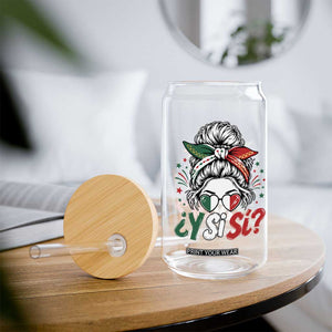 Y Si Si Mexican Flag Messy Bun with Sunglasses Graphic Glass Can What If Yes Mexico Latina Pride TS02 Print Your Wear