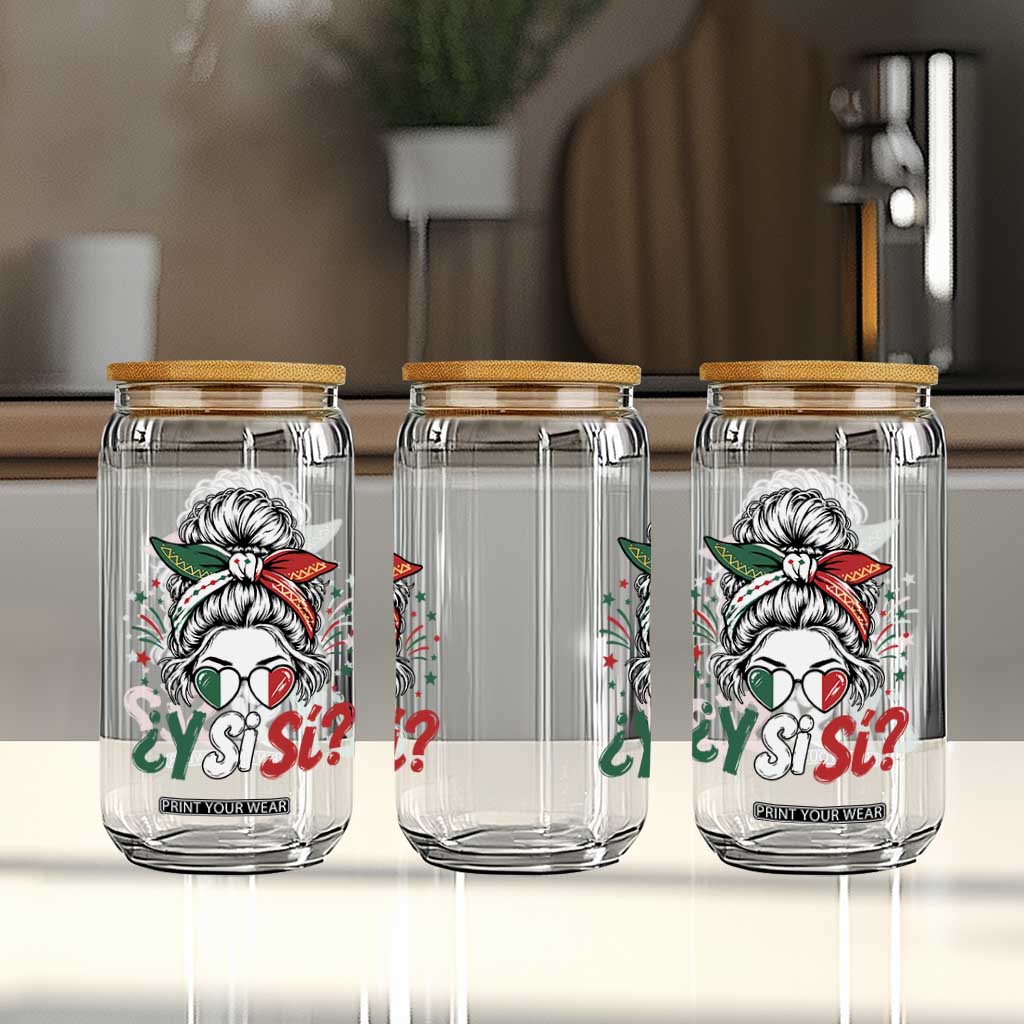 Y Si Si Mexican Flag Messy Bun with Sunglasses Graphic Glass Can What If Yes Mexico Latina Pride TS02 Print Your Wear