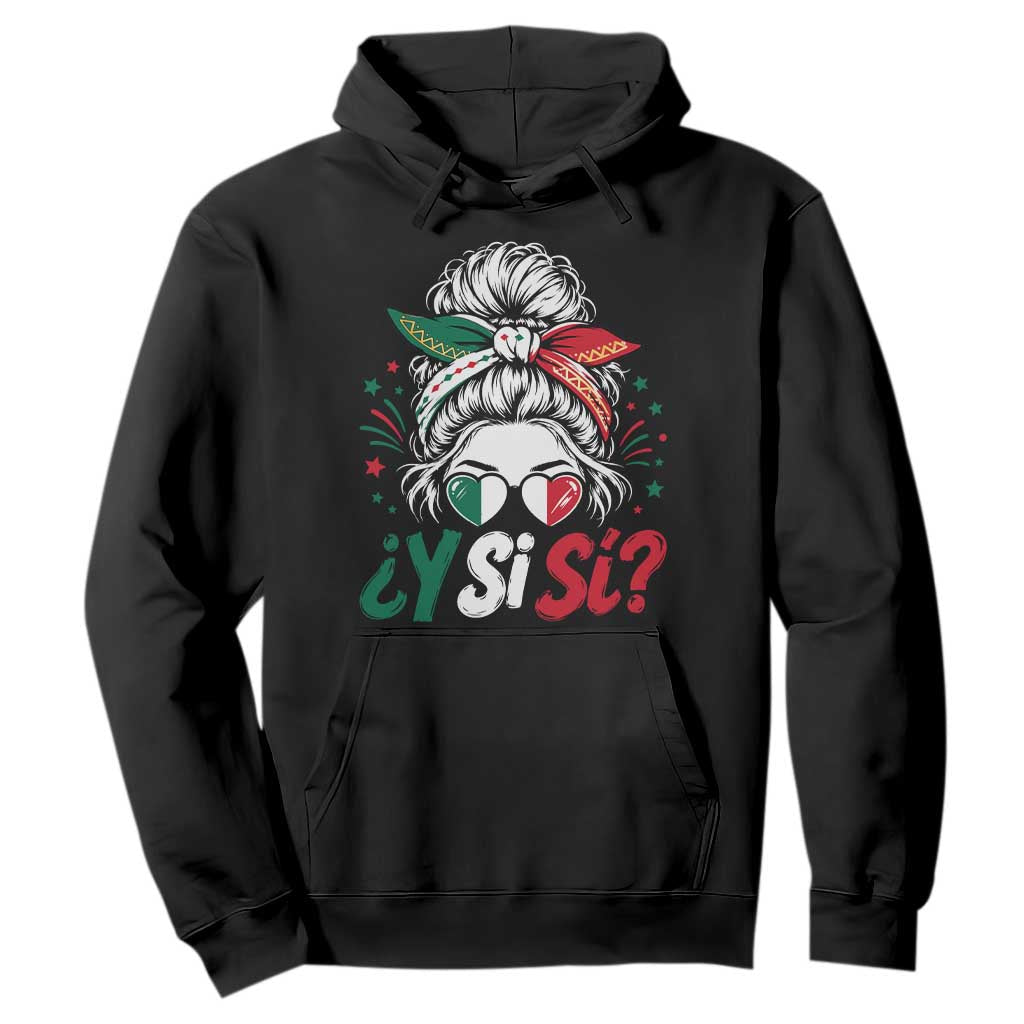Y Si Si Mexican Flag Messy Bun with Sunglasses Graphic Hoodie What If Yes Mexico Latina Pride TS02 Black Print Your Wear