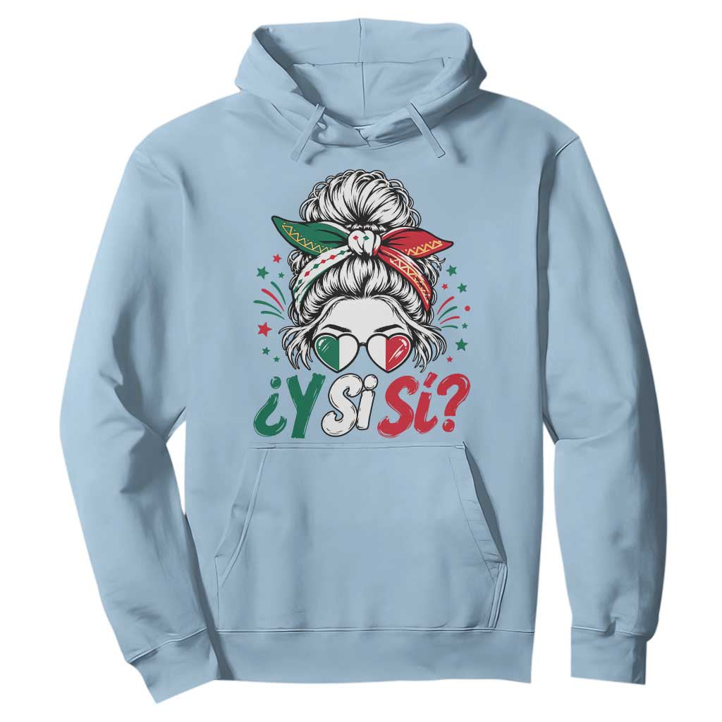 Y Si Si Mexican Flag Messy Bun with Sunglasses Graphic Hoodie What If Yes Mexico Latina Pride TS02 Light Blue Print Your Wear