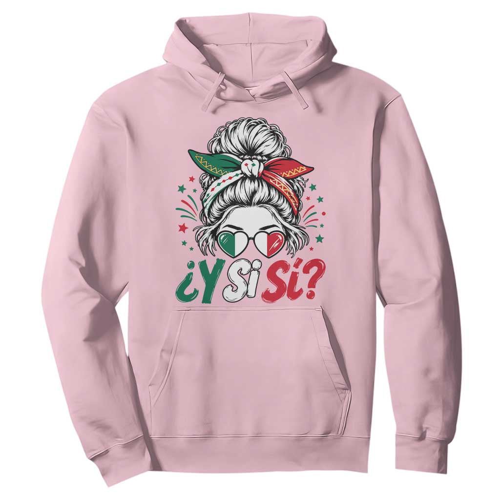 Y Si Si Mexican Flag Messy Bun with Sunglasses Graphic Hoodie What If Yes Mexico Latina Pride TS02 Light Pink Print Your Wear