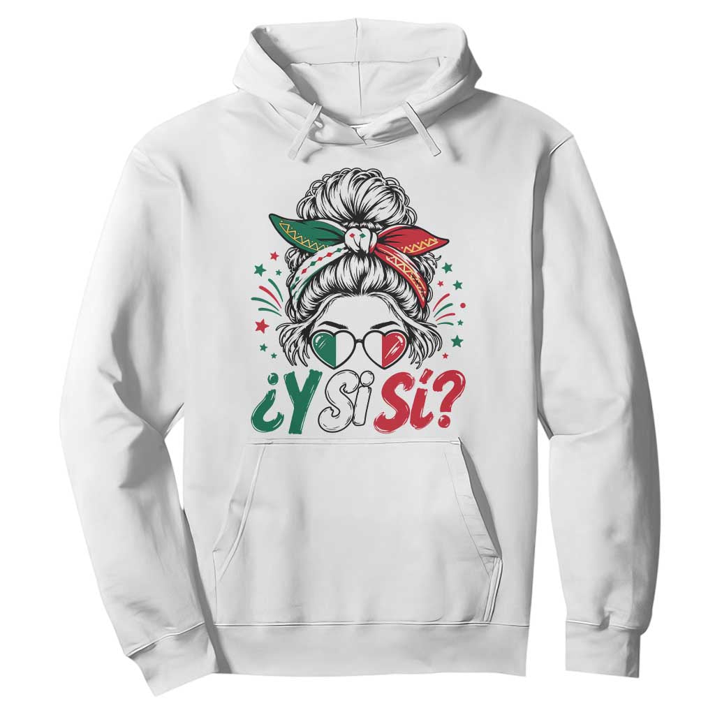Y Si Si Mexican Flag Messy Bun with Sunglasses Graphic Hoodie What If Yes Mexico Latina Pride TS02 White Print Your Wear
