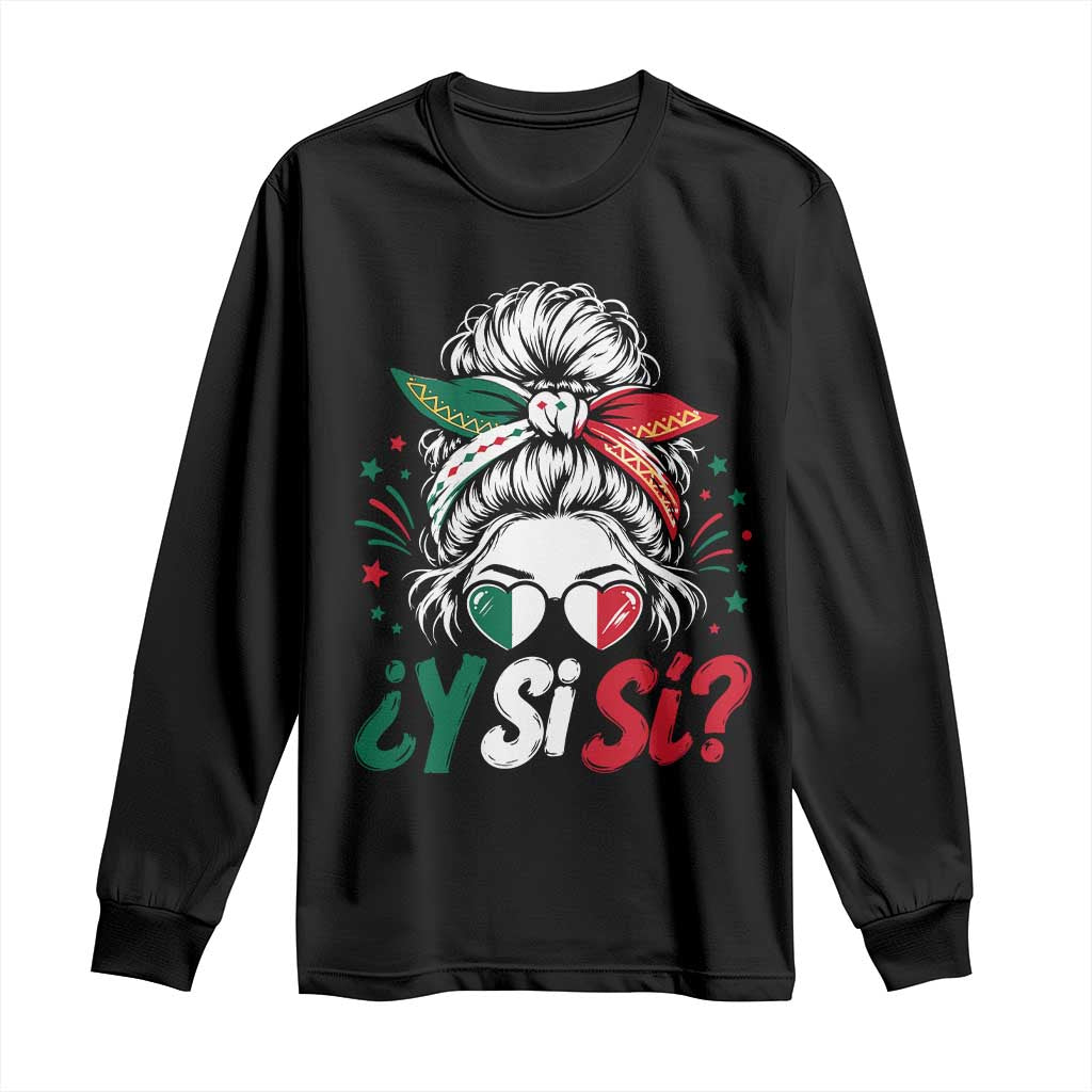 Y Si Si Mexican Flag Messy Bun with Sunglasses Graphic Long Sleeve Shirt What If Yes Mexico Latina Pride TS02 Black Print Your Wear