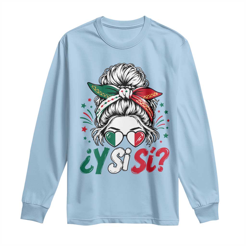 Y Si Si Mexican Flag Messy Bun with Sunglasses Graphic Long Sleeve Shirt What If Yes Mexico Latina Pride TS02 Light Blue Print Your Wear