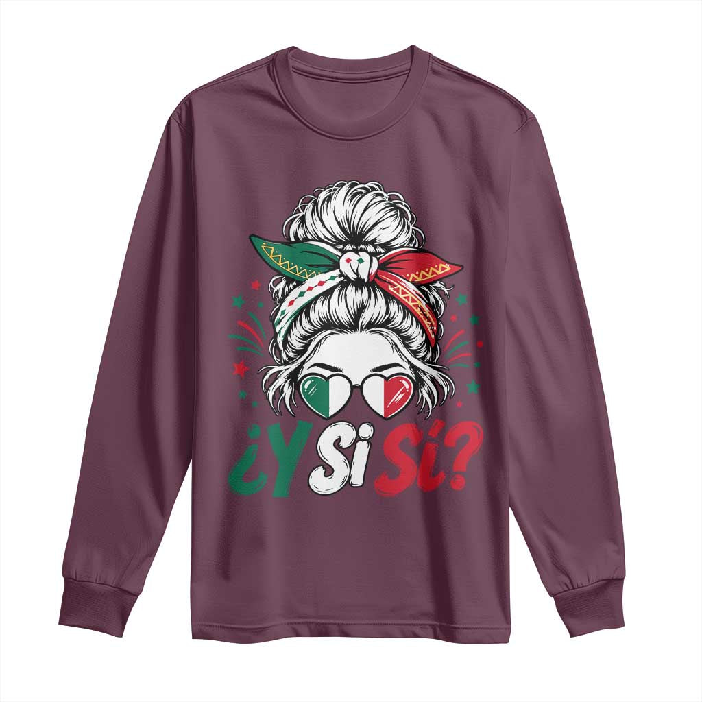Y Si Si Mexican Flag Messy Bun with Sunglasses Graphic Long Sleeve Shirt What If Yes Mexico Latina Pride TS02 Maroon Print Your Wear