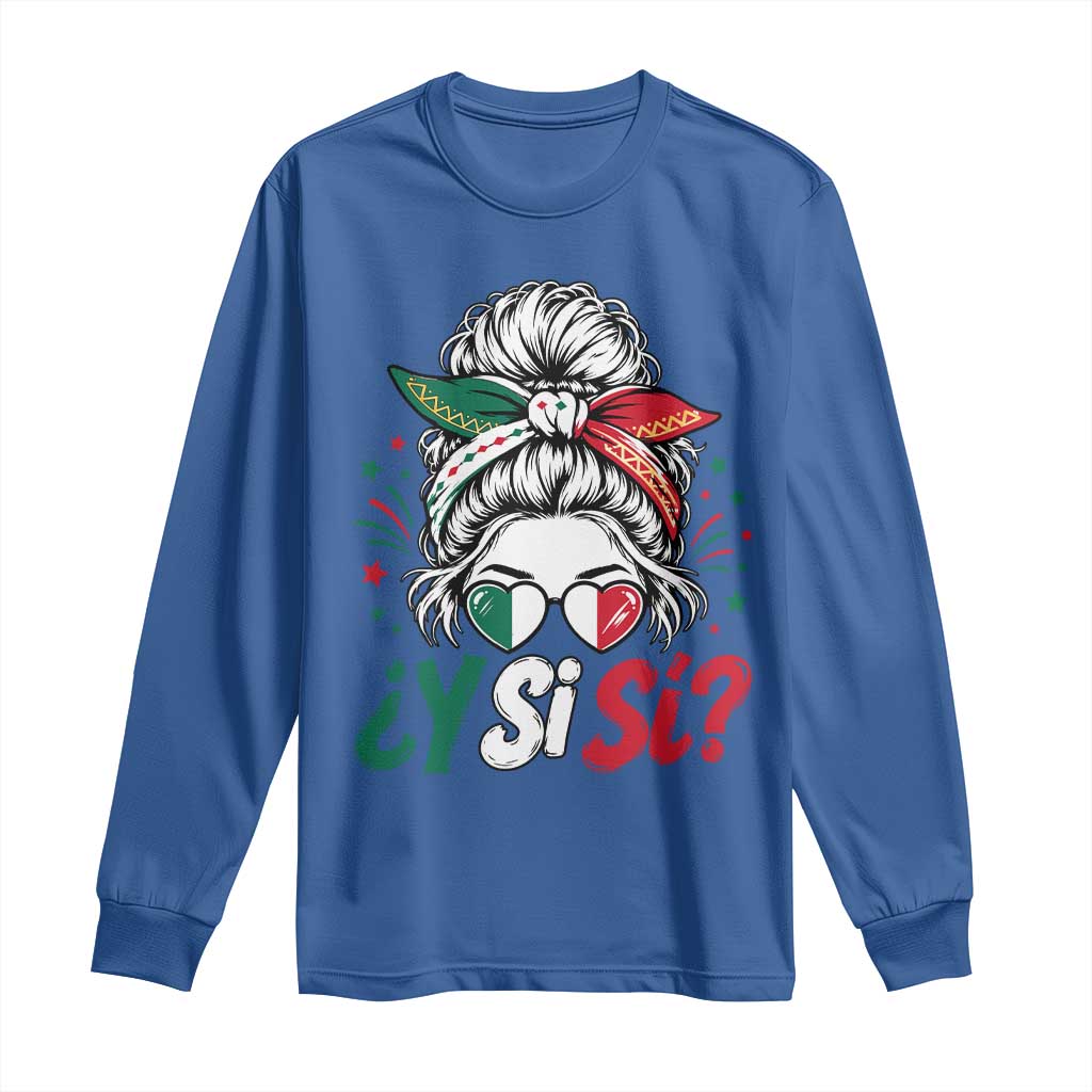 Y Si Si Mexican Flag Messy Bun with Sunglasses Graphic Long Sleeve Shirt What If Yes Mexico Latina Pride TS02 Royal Blue Print Your Wear