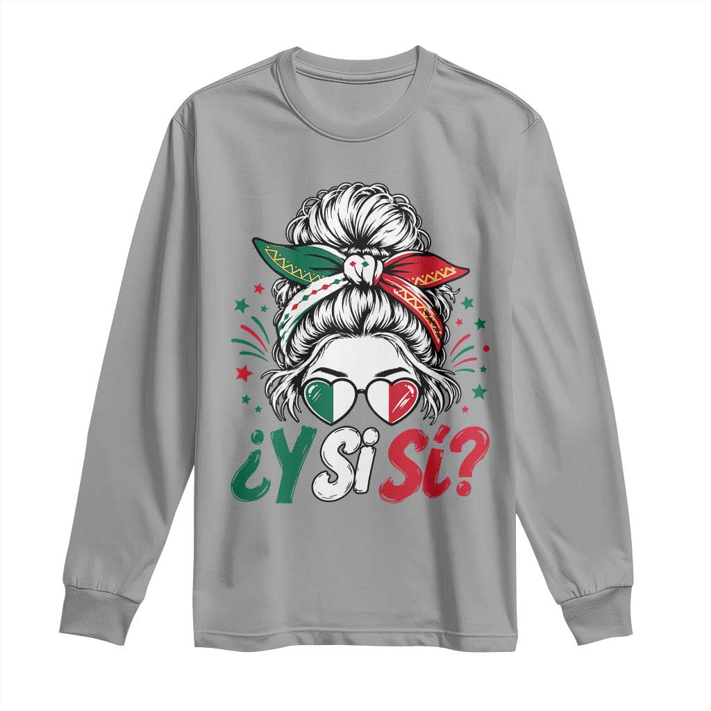 Y Si Si Mexican Flag Messy Bun with Sunglasses Graphic Long Sleeve Shirt What If Yes Mexico Latina Pride TS02 Sport Gray Print Your Wear