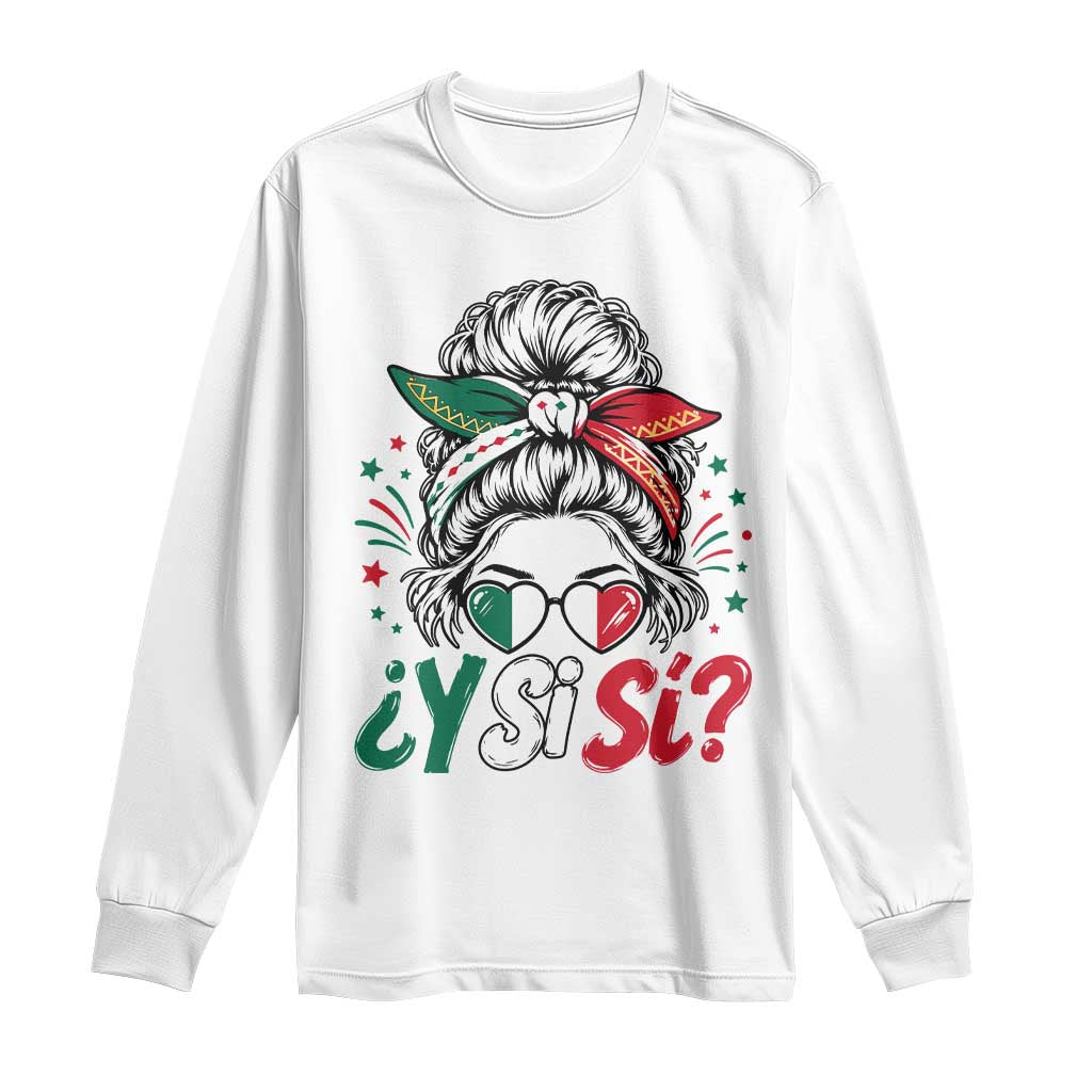 Y Si Si Mexican Flag Messy Bun with Sunglasses Graphic Long Sleeve Shirt What If Yes Mexico Latina Pride TS02 White Print Your Wear