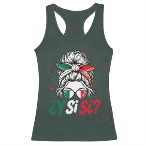 Y Si Si Mexican Flag Messy Bun with Sunglasses Graphic Racerback Tank Top What If Yes Mexico Latina Pride TS02 Dark Forest Green Print Your Wear