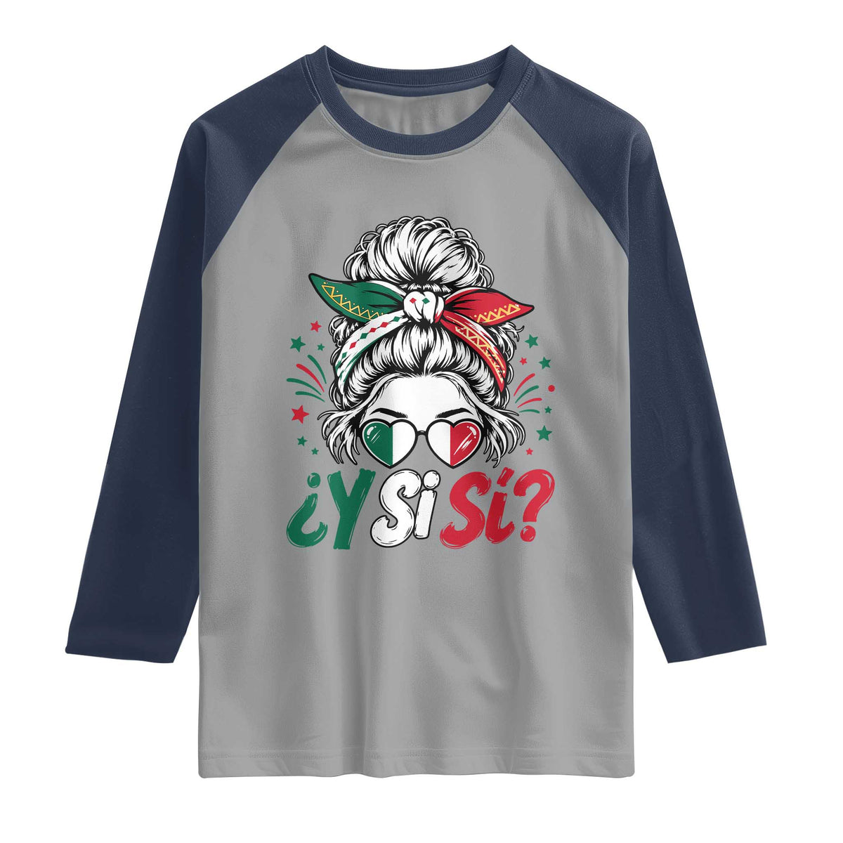 Y Si Si Mexican Flag Messy Bun with Sunglasses Graphic Raglan Shirt What If Yes Mexico Latina Pride TS02 Sport Gray Navy Print Your Wear