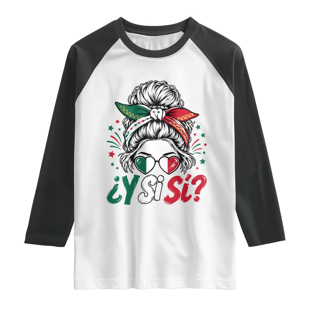 Y Si Si Mexican Flag Messy Bun with Sunglasses Graphic Raglan Shirt What If Yes Mexico Latina Pride TS02 White Black Print Your Wear