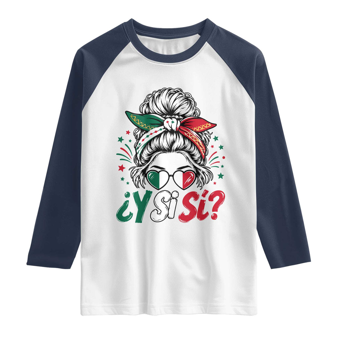 Y Si Si Mexican Flag Messy Bun with Sunglasses Graphic Raglan Shirt What If Yes Mexico Latina Pride TS02 White Navy Print Your Wear