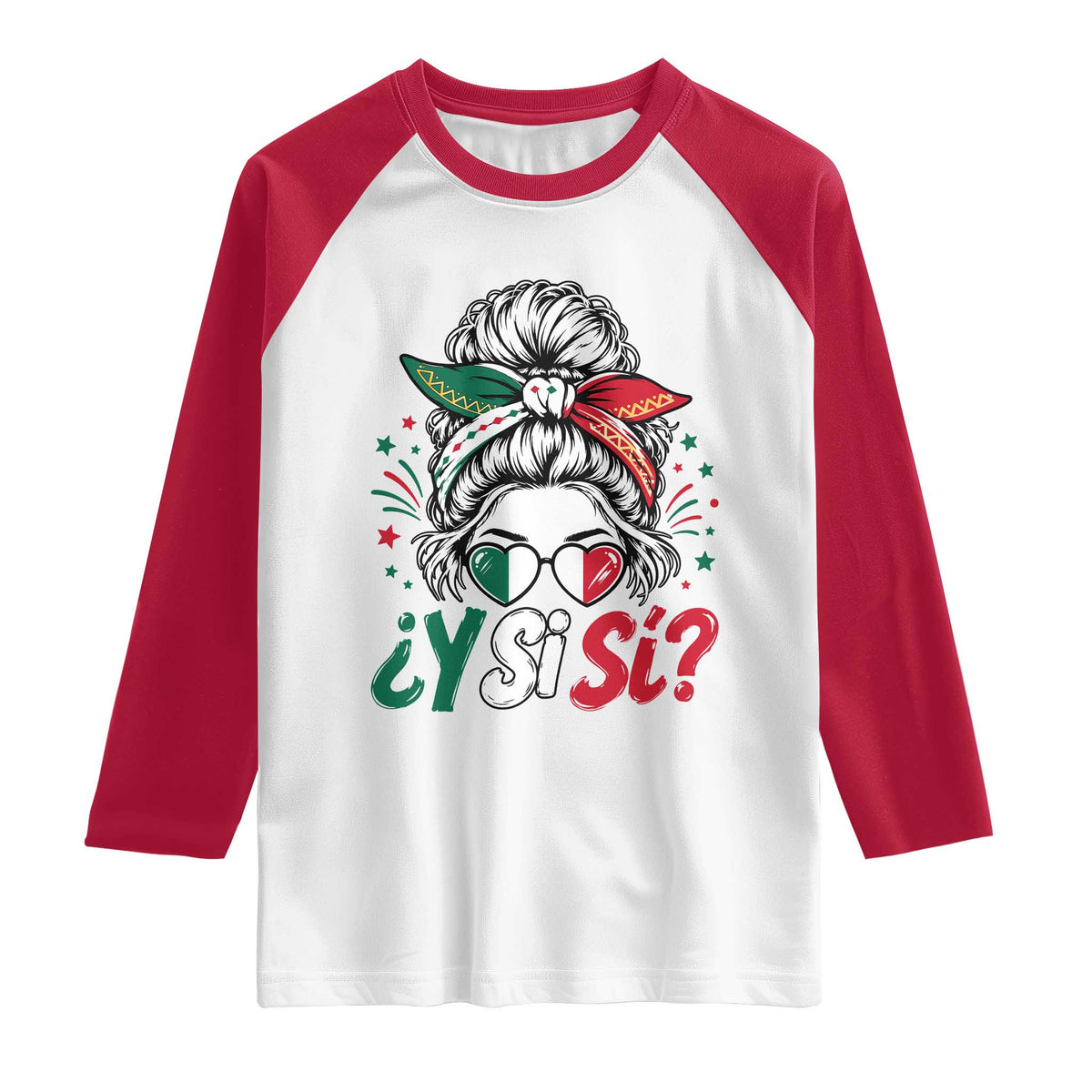 Y Si Si Mexican Flag Messy Bun with Sunglasses Graphic Raglan Shirt What If Yes Mexico Latina Pride TS02 White Red Print Your Wear