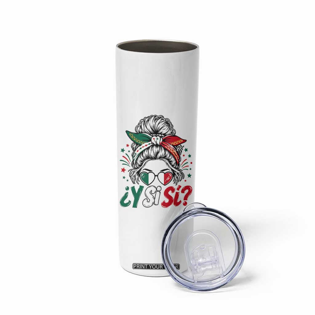 Y Si Si Mexican Flag Messy Bun with Sunglasses Graphic Skinny Tumbler What If Yes Mexico Latina Pride TS02 Print Your Wear