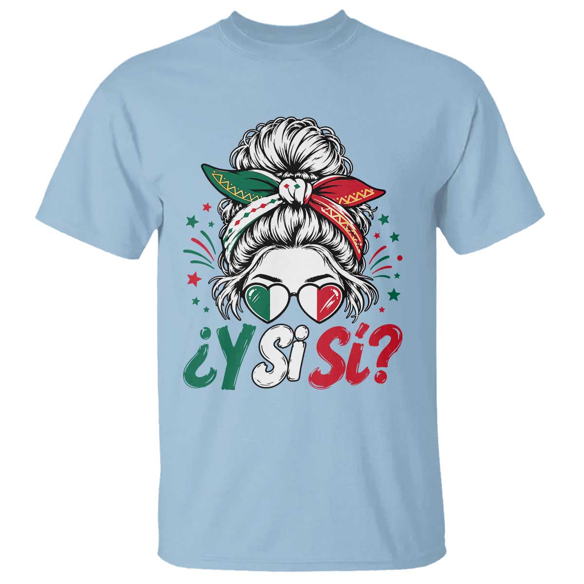 Y Si Si Mexican Flag Messy Bun with Sunglasses Graphic T Shirt What If Yes Mexico Latina Pride TS02 Light Blue Print Your Wear