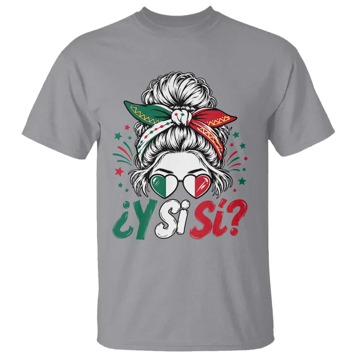 Y Si Si Mexican Flag Messy Bun with Sunglasses Graphic T Shirt What If Yes Mexico Latina Pride TS02 Sport Gray Print Your Wear