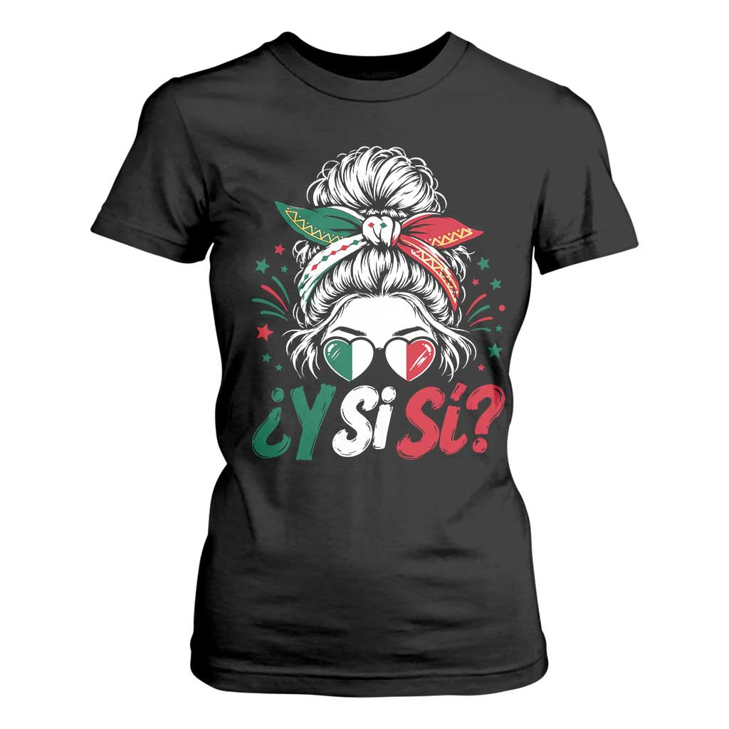 Y Si Si Mexican Flag Messy Bun with Sunglasses Graphic T Shirt For Women What If Yes Mexico Latina Pride TS02 Black Print Your Wear