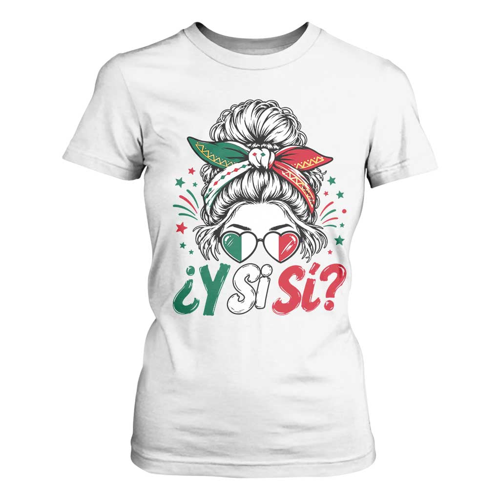 Y Si Si Mexican Flag Messy Bun with Sunglasses Graphic T Shirt For Women What If Yes Mexico Latina Pride TS02 White Print Your Wear
