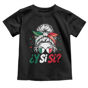 Y Si Si Mexican Flag Messy Bun with Sunglasses Graphic Toddler T Shirt What If Yes Mexico Latina Pride TS02 Black Print Your Wear